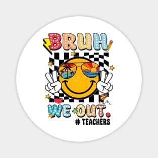 Bruh We Out Teachers, Happy Last Day Of School, Out Of School, Teacher Appreciation Magnet